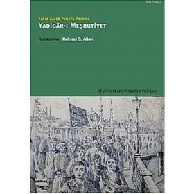 TARIK ZAFER TUNAYA ANISINA YADIGÂR-I MEŞRUTİYET - MEHMET Ö. ALKAN