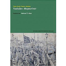 TARIK ZAFER TUNAYA ANISINA YADIGÂR-I MEŞRUTİYET - MEHMET Ö. ALKAN