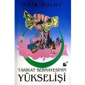 TARIKAT SERMAYESININ YÜKS - FAIK BULUT