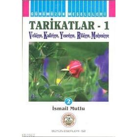 TARIKATLAR 1 VEFAIYYE-KADIRIYYE-YESEVIYYE-RIFAIYYE-MEDENIYYE - İSMAİL MUTLU