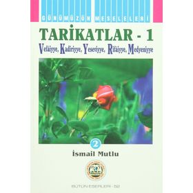 TARIKATLAR 1 VEFAIYYE-KADIRIYYE-YESEVIYYE-RIFAIYYE-MEDENIYYE - İSMAİL MUTLU