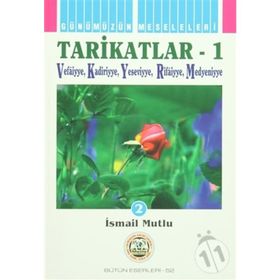 TARIKATLAR 1 VEFAIYYE-KADIRIYYE-YESEVIYYE-RIFAIYYE-MEDENIYYE - İSMAİL MUTLU