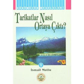 Tarikatlar Nasıl Ortaya Çıktı? - İsmail Mutlu