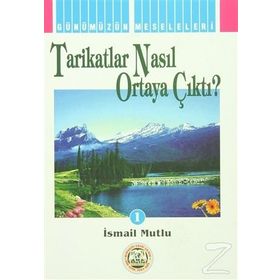 Tarikatlar Nasıl Ortaya Çıktı? - İsmail Mutlu