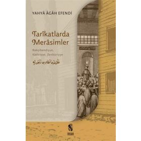 Tarikatlarda Merasimler - Yahya Agah Efendi