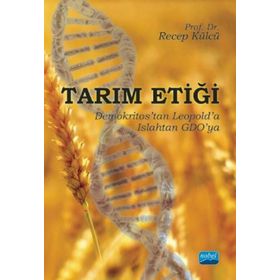 Tarım Etiği Demokritos Tan Leopold A Islahtan GDO Ya - Recep Külcü