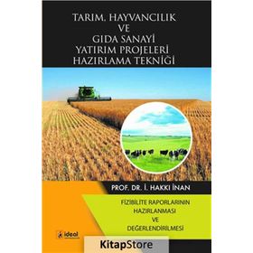 Tarım, Hayvancılık ve Gıda Sanayi Yatırım Projeleri Hazırlama Tekniği İ. Hakkı İnan