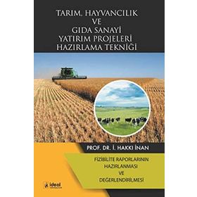 Tarım, Hayvancılık ve Gıda Sanayi Yatırım Projeleri Hazırlama Tekniği İ. Hakkı İnan