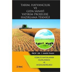 Tarım, Hayvancılık ve Gıda Sanayi Yatırım Projeleri Hazırlama Tekniği İ. Hakkı İnan
