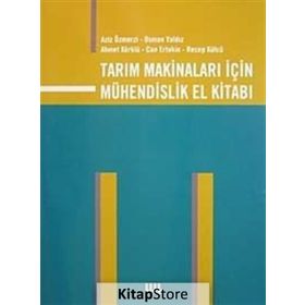 TARIM MAKİNALARI İÇİN MÜHENDİSLİK EL KİTABI - AZIZ ÖZMERZİ, OSMAN YALDIZ, AHMET KÜRKLÜ, CAN ERTEKIN, RECEP KÜLCÜ