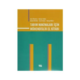 TARIM MAKİNALARI İÇİN MÜHENDİSLİK EL KİTABI - AZIZ ÖZMERZİ, OSMAN YALDIZ, AHMET KÜRKLÜ, CAN ERTEKIN, RECEP KÜLCÜ