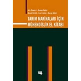 TARIM MAKİNALARI İÇİN MÜHENDİSLİK EL KİTABI - AZIZ ÖZMERZİ, OSMAN YALDIZ, AHMET KÜRKLÜ, CAN ERTEKIN, RECEP KÜLCÜ