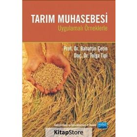 TARIM MUHASEBESI UYGULAMALI ÖRNEKLERLE - BAHATTIN ÇETİN;TOLGA TIPI