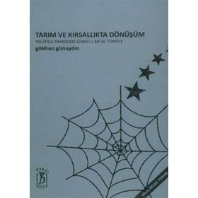 TARIM VE KIRSALLIKTA DÖNÜŞÜM POLITIKA TRANSFERI SÜRECİ- AB VE TÜRKİYE - GÖKHAN GÜNAYDIN