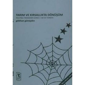TARIM VE KIRSALLIKTA DÖNÜŞÜM POLITIKA TRANSFERI SÜRECİ- AB VE TÜRKİYE - GÖKHAN GÜNAYDIN
