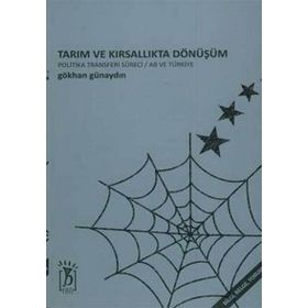 TARIM VE KIRSALLIKTA DÖNÜŞÜM POLITIKA TRANSFERI SÜRECİ- AB VE TÜRKİYE - GÖKHAN GÜNAYDIN
