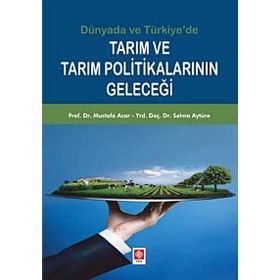 Tarım ve Tarım Politikalarının Geleceği - Mustafa Acar Yrd. Doç. Dr. Selma Aytüre Yrd. Doç. Dr. Selma Aytüre