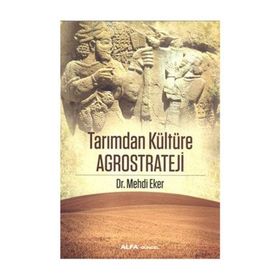 Tarımdan Kültüre Agrostrateji - Mehdi Eker