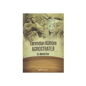 Tarımdan Kültüre Agrostrateji - Mehdi Eker
