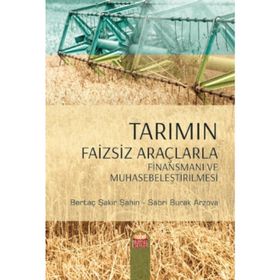 Tarımın Faizsiz Araçlarla Finansmanı ve Muhasebeleştirilmesi - Kolektif