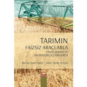 Tarımın Faizsiz Araçlarla Finansmanı ve Muhasebeleştirilmesi - Kolektif