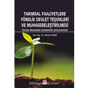 Tarımsal Faaliyetlere Yönelik Devlet Teşvikleri ve Muhasebeleştirilmesi - Osman Tuğay