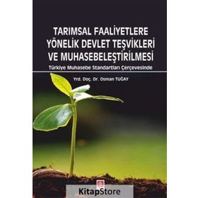 Tarımsal Faaliyetlere Yönelik Devlet Teşvikleri ve Muhasebeleştirilmesi - Osman Tuğay