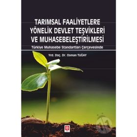 Tarımsal Faaliyetlere Yönelik Devlet Teşvikleri ve Muhasebeleştirilmesi - Osman Tuğay