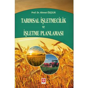 Tarımsal İşletmecilik ve İşletme Planlaması - Ahmet Özçelik