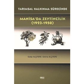 Tarımsal Kalkınma Sürecinde Manisa`da Zeytincilik 1923-1950 Gece Kitaplığı