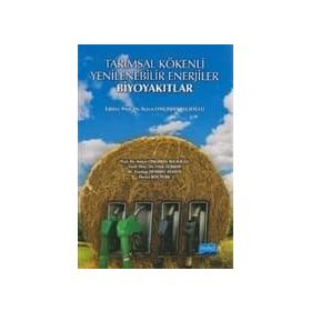 TARIMSAL KÖKENLİ YENILENEBILIR ENERJILER - BİYOYAKITLAR - AYTEN ONURBAŞ AVCIOĞLU