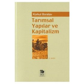 TARIMSAL YAPILAR VE KAPITALIZM - KORKUT BORATAV