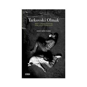 Tarkovski Olmak - Ahmet Fatih Yılmaz