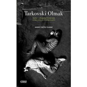 Tarkovski Olmak - Ahmet Fatih Yılmaz