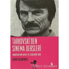 TARKOVSKI'DEN SINEMA DERSLERI TARKOVSKININ HAYATI VE ESERLERINE DAIR - SEMIR ASLANYÜREK