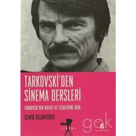 TARKOVSKI'DEN SINEMA DERSLERI TARKOVSKININ HAYATI VE ESERLERINE DAIR - SEMIR ASLANYÜREK