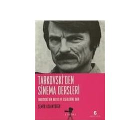 TARKOVSKI'DEN SINEMA DERSLERI TARKOVSKININ HAYATI VE ESERLERINE DAIR - SEMIR ASLANYÜREK