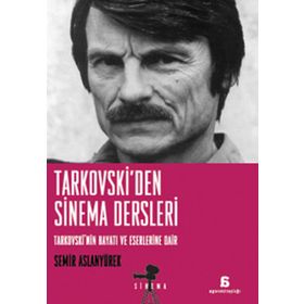 TARKOVSKI'DEN SINEMA DERSLERI TARKOVSKININ HAYATI VE ESERLERINE DAIR - SEMIR ASLANYÜREK