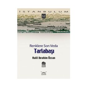 TARLABAŞI RENKLERE SON VEDA - HALIL İBRAHİM ÖZCAN