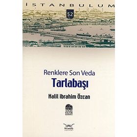 TARLABAŞI RENKLERE SON VEDA - HALIL İBRAHİM ÖZCAN