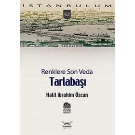 TARLABAŞI RENKLERE SON VEDA - HALIL İBRAHİM ÖZCAN