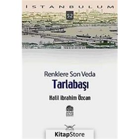 TARLABAŞI RENKLERE SON VEDA - HALIL İBRAHİM ÖZCAN