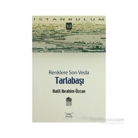 TARLABAŞI RENKLERE SON VEDA - HALIL İBRAHİM ÖZCAN