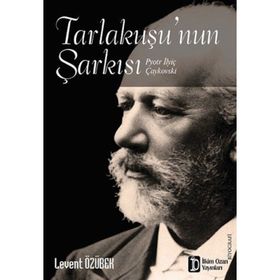 TARLAKUŞU'NUN ŞARKISI (PYOTR İLYİÇ ÇAYKOVSKİ) - LEVENT ÖZÜBEK