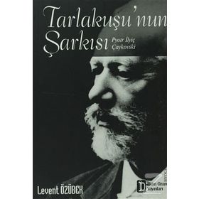 TARLAKUŞU'NUN ŞARKISI (PYOTR İLYİÇ ÇAYKOVSKİ) - LEVENT ÖZÜBEK