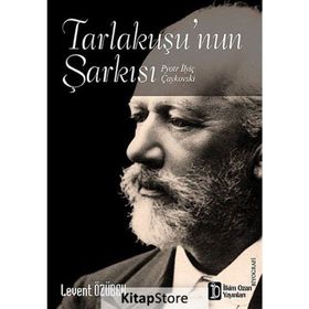 TARLAKUŞU'NUN ŞARKISI (PYOTR İLYİÇ ÇAYKOVSKİ) - LEVENT ÖZÜBEK