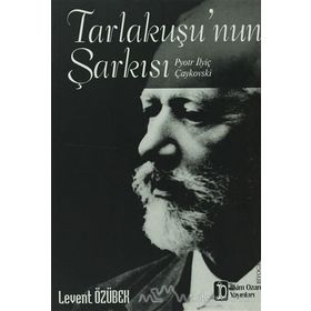 TARLAKUŞU'NUN ŞARKISI (PYOTR İLYİÇ ÇAYKOVSKİ) - LEVENT ÖZÜBEK