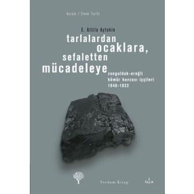 TARLALARDAN OCAKLARA SEFALETTEN MÜCADELEYE - E. ATTILA AYTEKIN