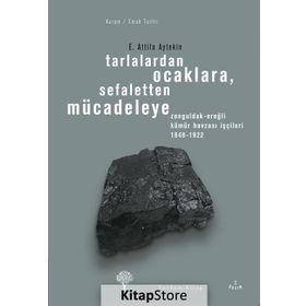 TARLALARDAN OCAKLARA SEFALETTEN MÜCADELEYE - E. ATTILA AYTEKIN