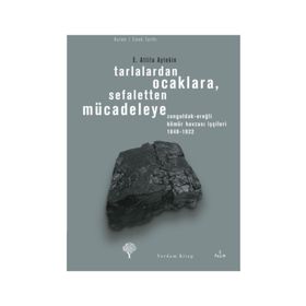 TARLALARDAN OCAKLARA SEFALETTEN MÜCADELEYE - E. ATTILA AYTEKIN
